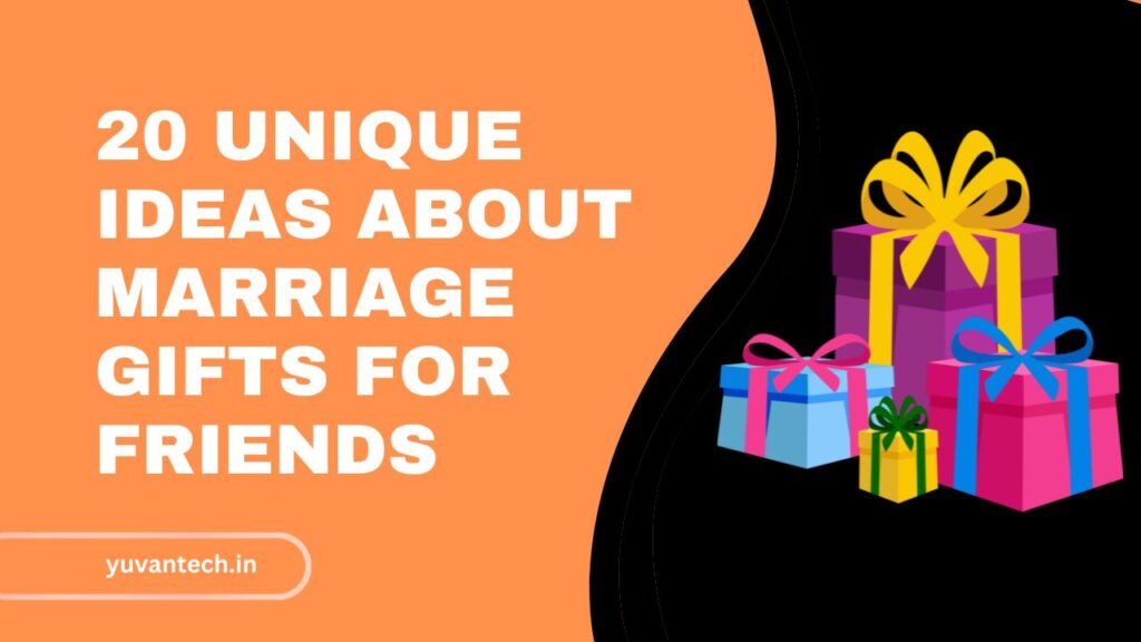20 Unique Ideas About Marriage Gifts for Friends