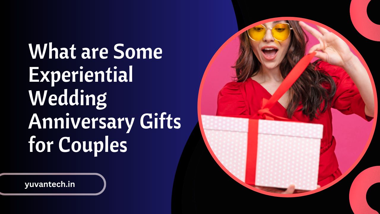 Experiential Wedding Anniversary Gifts for Couples