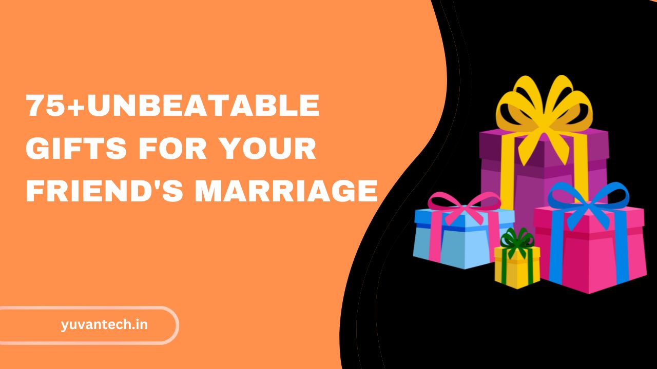 Unbeatable Gifts for Your Friend's Marriage