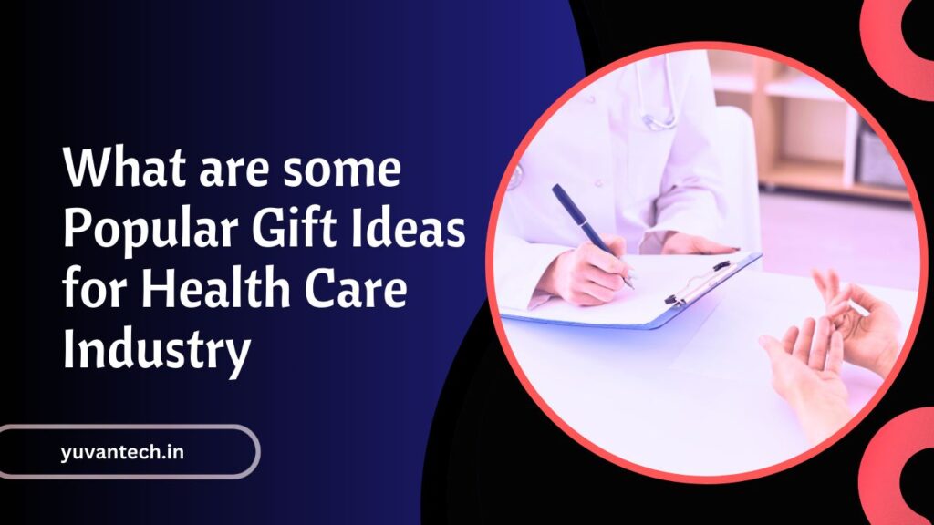 what are some popular client gift ideas for the health care industry?