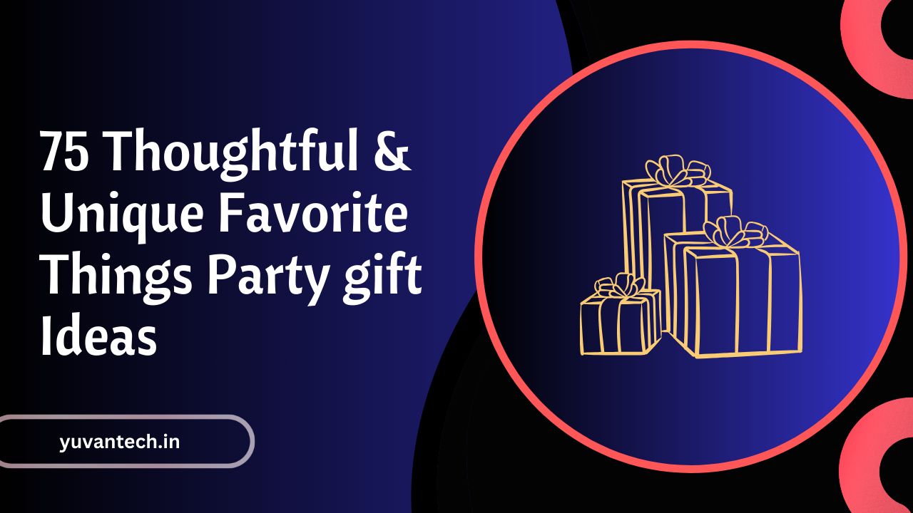 75 Unique Favorite Things Party gift Ideas