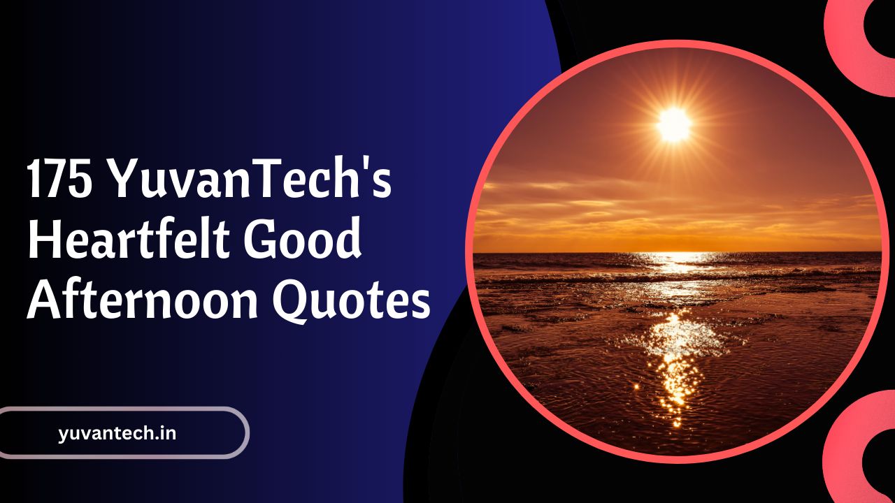 yuvantech-good afternoon quotes