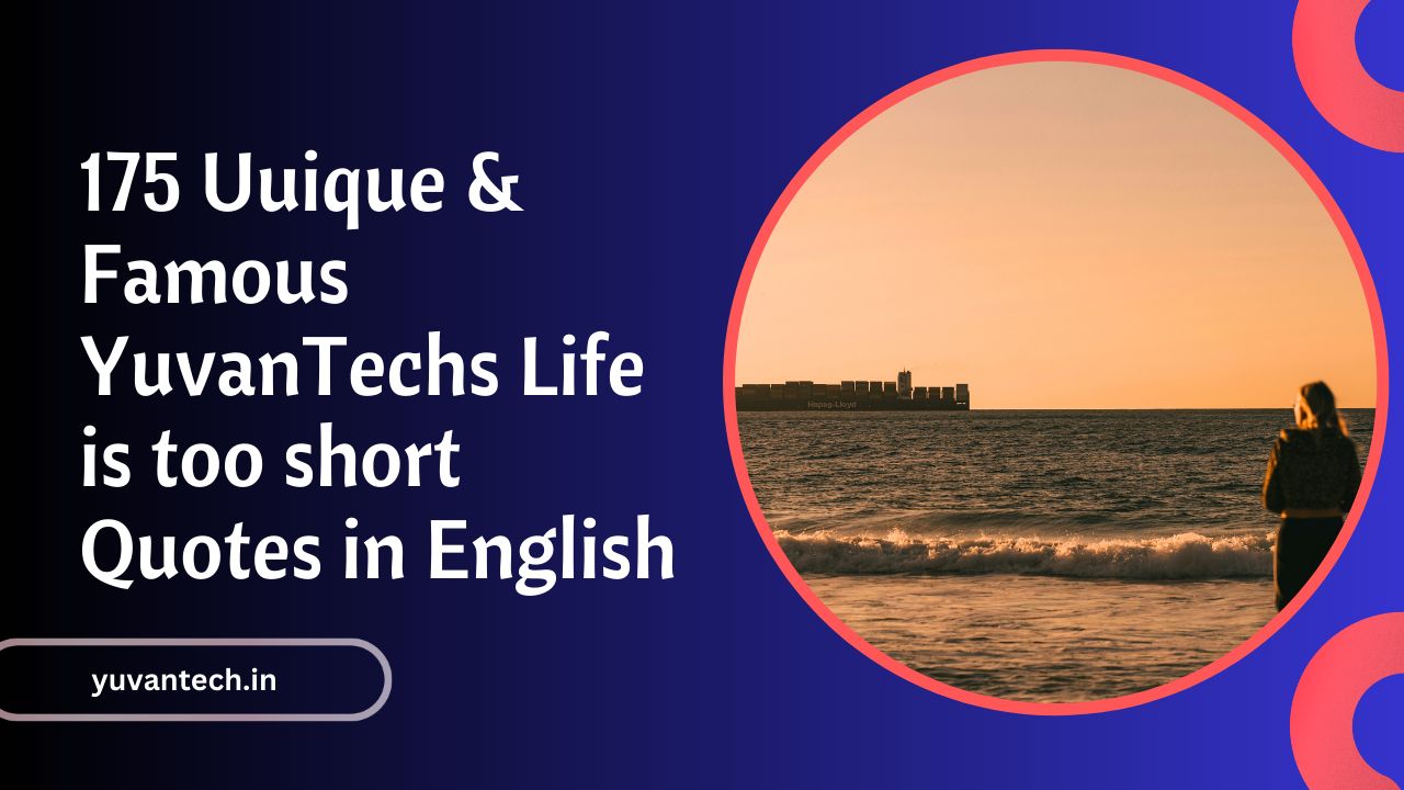 yuvantech life is too short quotes in english