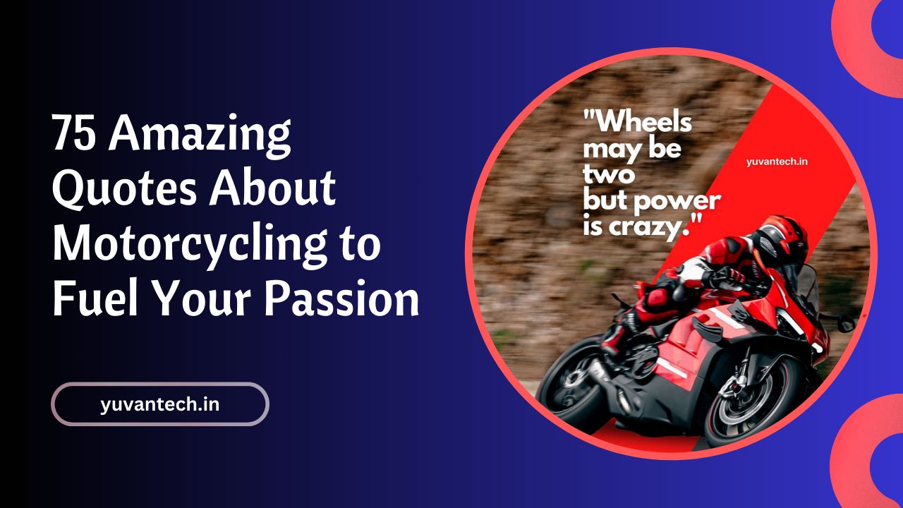 75 Amazing Quotes About Motorcycling to Fuel Your Passion