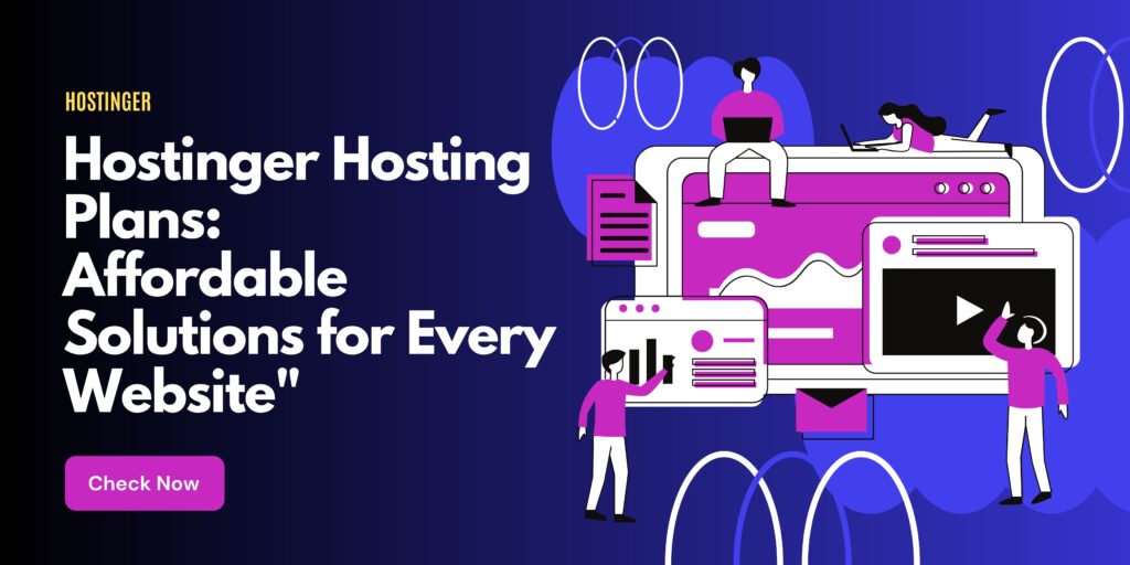 Hostinger Hosting Plans Affordable Solutions for Every Website